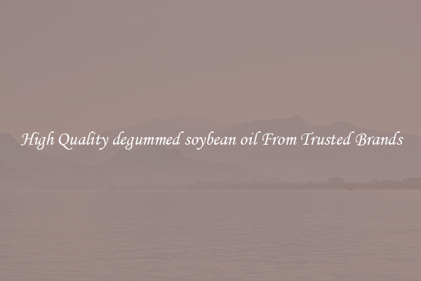 High Quality degummed soybean oil From Trusted Brands