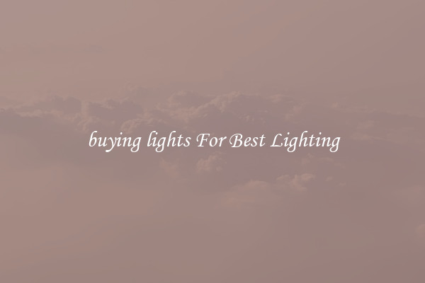 buying lights For Best Lighting
