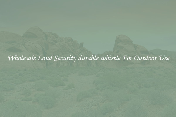 Wholesale Loud Security durable whistle For Outdoor Use