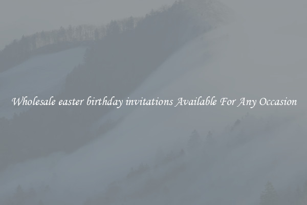 Wholesale easter birthday invitations Available For Any Occasion