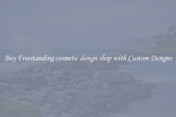 Buy Freestanding cosmetic design shop with Custom Designs