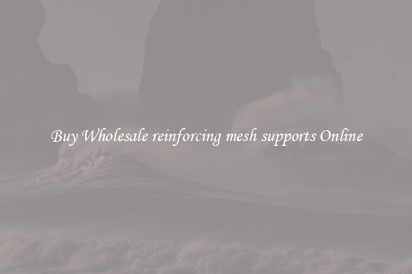 Buy Wholesale reinforcing mesh supports Online