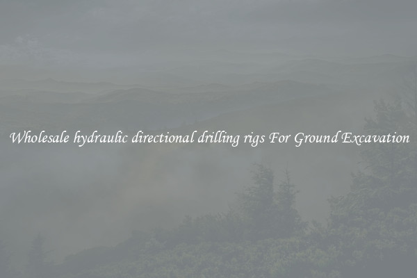 Wholesale hydraulic directional drilling rigs For Ground Excavation