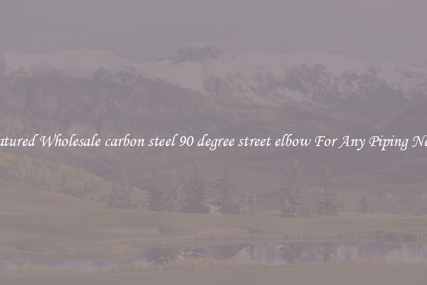 Featured Wholesale carbon steel 90 degree street elbow For Any Piping Needs