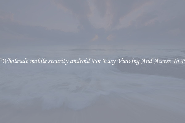 Solid Wholesale mobile security android For Easy Viewing And Access To Phones