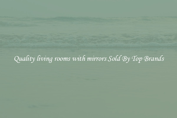 Quality living rooms with mirrors Sold By Top Brands