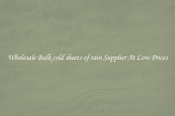 Wholesale Bulk cold sheets of rain Supplier At Low Prices