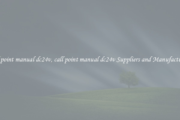 call point manual dc24v, call point manual dc24v Suppliers and Manufacturers