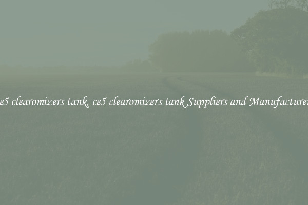 ce5 clearomizers tank, ce5 clearomizers tank Suppliers and Manufacturers