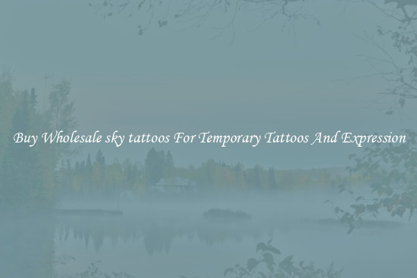 Buy Wholesale sky tattoos For Temporary Tattoos And Expression