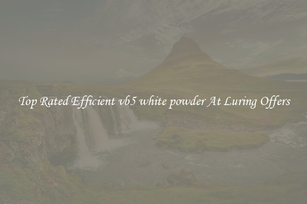 Top Rated Efficient vb5 white powder At Luring Offers