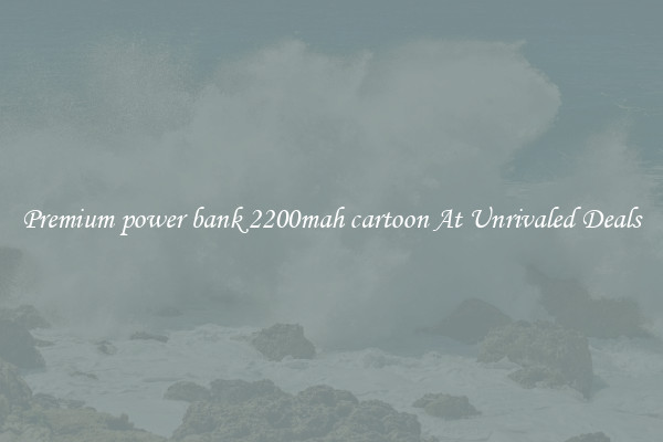 Premium power bank 2200mah cartoon At Unrivaled Deals