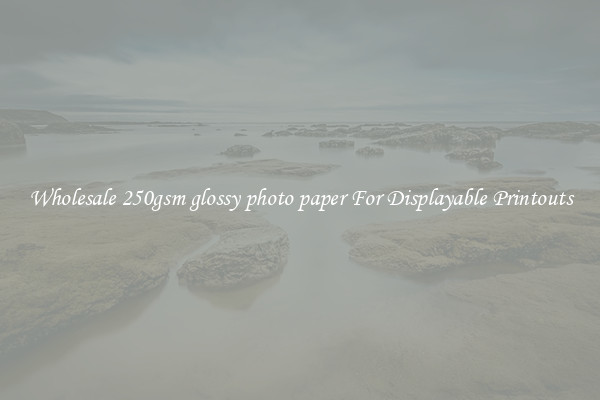 Wholesale 250gsm glossy photo paper For Displayable Printouts