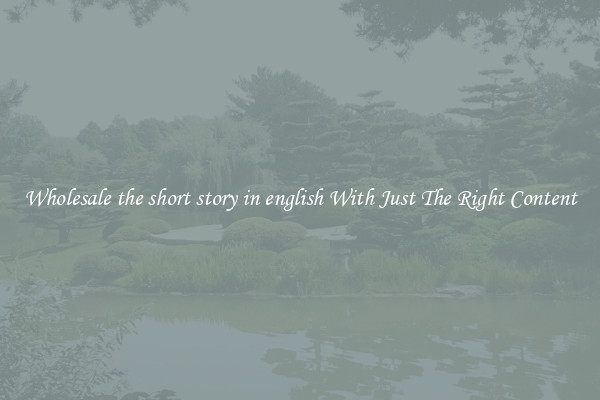 Wholesale the short story in english With Just The Right Content