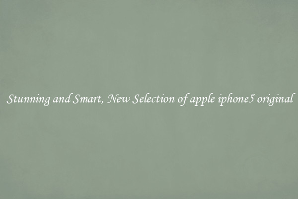 Stunning and Smart, New Selection of apple iphone5 original