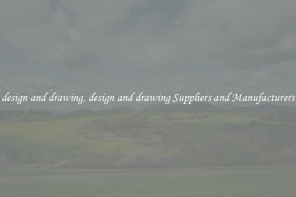 design and drawing, design and drawing Suppliers and Manufacturers