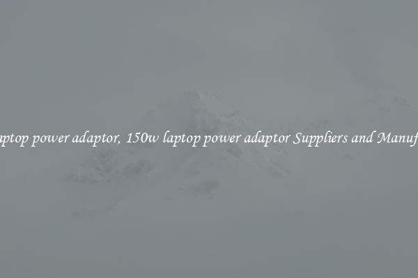 150w laptop power adaptor, 150w laptop power adaptor Suppliers and Manufacturers