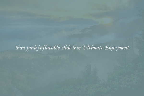 Fun pink inflatable slide For Ultimate Enjoyment