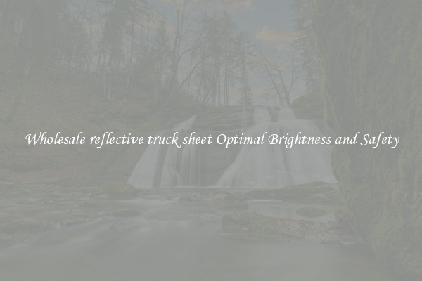 Wholesale reflective truck sheet Optimal Brightness and Safety
