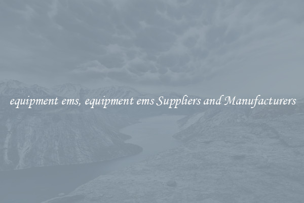 equipment ems, equipment ems Suppliers and Manufacturers