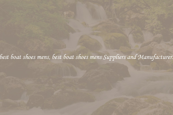 best boat shoes mens, best boat shoes mens Suppliers and Manufacturers