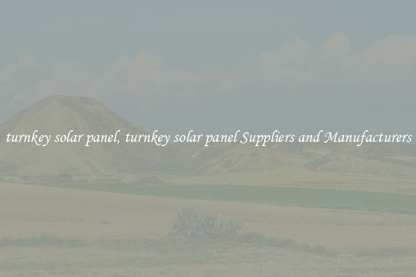 turnkey solar panel, turnkey solar panel Suppliers and Manufacturers