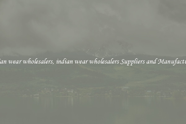 indian wear wholesalers, indian wear wholesalers Suppliers and Manufacturers
