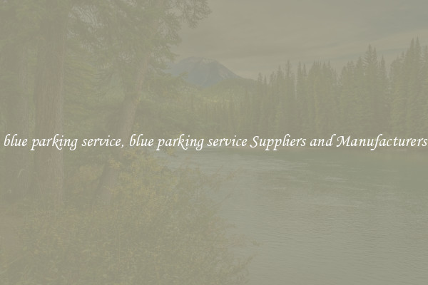 blue parking service, blue parking service Suppliers and Manufacturers