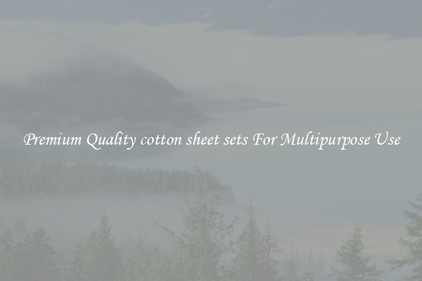 Premium Quality cotton sheet sets For Multipurpose Use