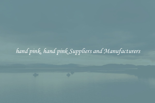 hand pink, hand pink Suppliers and Manufacturers