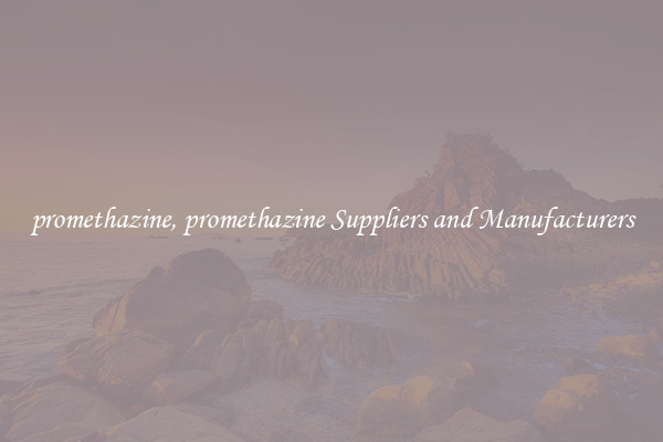 promethazine, promethazine Suppliers and Manufacturers