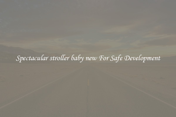 Spectacular stroller baby new For Safe Development