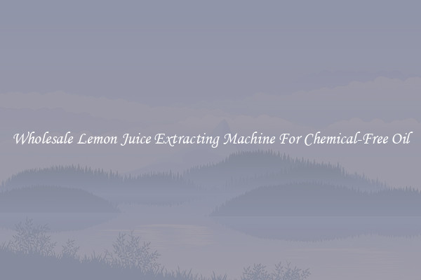Wholesale Lemon Juice Extracting Machine For Chemical-Free Oil