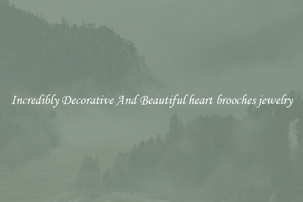 Incredibly Decorative And Beautiful heart brooches jewelry