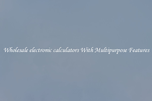 Wholesale electronic calculators With Multipurpose Features