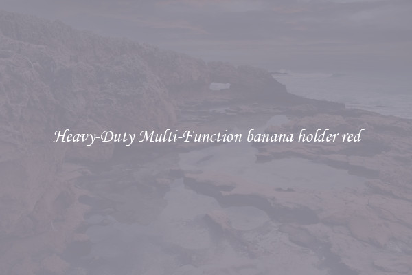 Heavy-Duty Multi-Function banana holder red