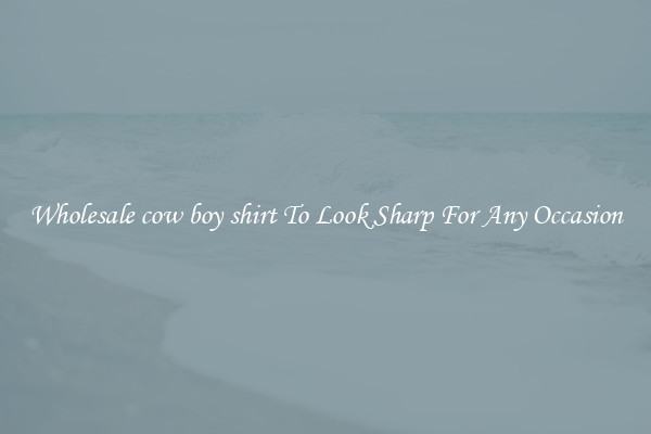 Wholesale cow boy shirt To Look Sharp For Any Occasion