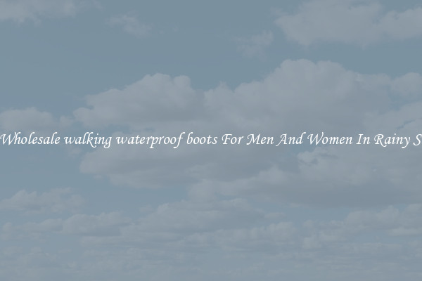 Buy Wholesale walking waterproof boots For Men And Women In Rainy Season
