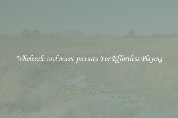 Wholesale cool music pictures For Effortless Playing