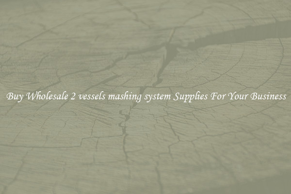 Buy Wholesale 2 vessels mashing system Supplies For Your Business