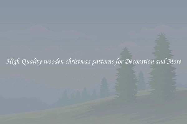 High-Quality wooden christmas patterns for Decoration and More