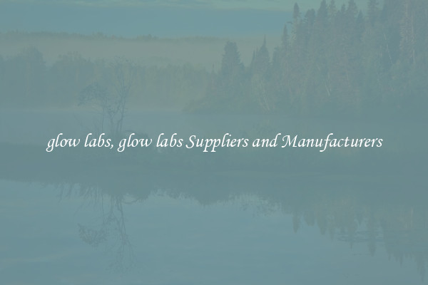 glow labs, glow labs Suppliers and Manufacturers