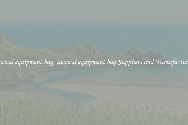 tactical equipment bag, tactical equipment bag Suppliers and Manufacturers