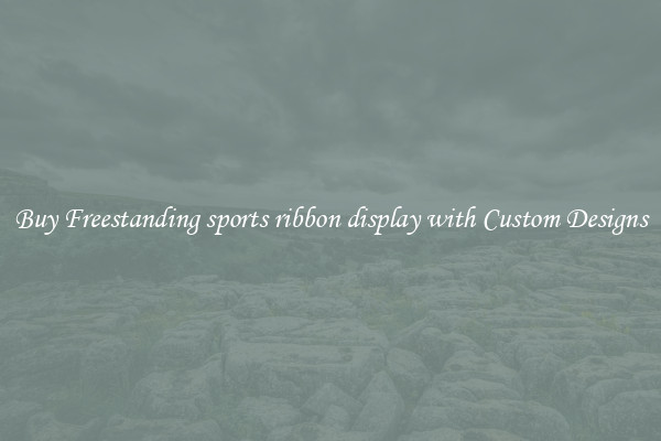 Buy Freestanding sports ribbon display with Custom Designs