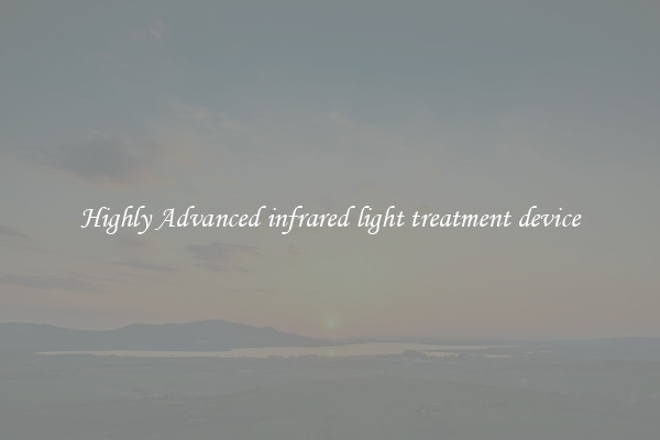Highly Advanced infrared light treatment device