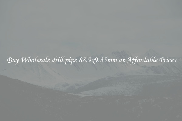 Buy Wholesale drill pipe 88.9x9.35mm at Affordable Prices