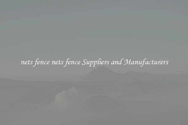 nets fence nets fence Suppliers and Manufacturers