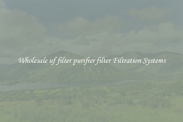 Wholesale uf filter purifier filter Filtration Systems